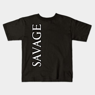 Savage Cool Word Art Minimalist Aesthetic Design Kids T-Shirt